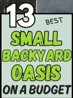 a sign that says small backyard oasis on a budget