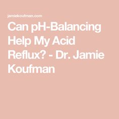 Can pH-Balancing Help My Acid Reflux? - Dr. Jamie Koufman Alkaline Water Brands, Low Acid Diet, Make Alkaline Water, Chronic Cough, Bowl Of Cereal, How To Make Smoothies