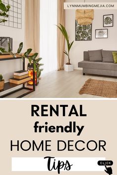 the words rental friendly home decor tips on top of an image of a living room