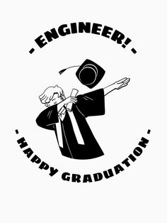 a black and white image of a person in graduation robes with the words, engineer happy graduation