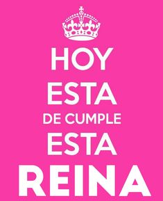 a pink and white poster with the words hoy est de cumple est reina