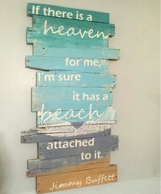 a wooden sign that says if there is a heaven for me, i'm sure it has a beach attached to it