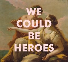 a painting with the words we could be heroes