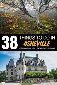 an old castle with trees in the foreground and text overlay that reads 38 things to do in ashville north carolina usa