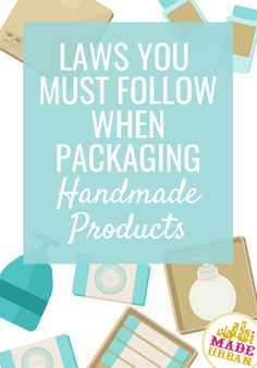 the words laws you must follow when packaging handmade products