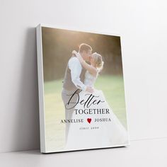 a wedding photo on a canvas with the words better together and an image of a bride and groom