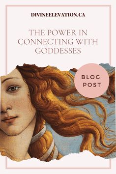 the power in connecting with goddesses blog post by divineevtion ca on devineverationca com