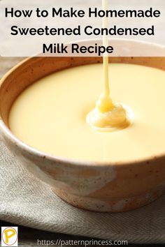 how to make homemade sweetened condenseed milk recipe in a bowl with text overlay