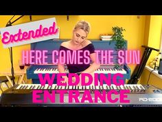 a woman sitting in front of a piano with the words here comes the sun wedding entrance