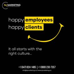 a black and yellow poster with the words happy employees, happy clients it all starts with the right culture