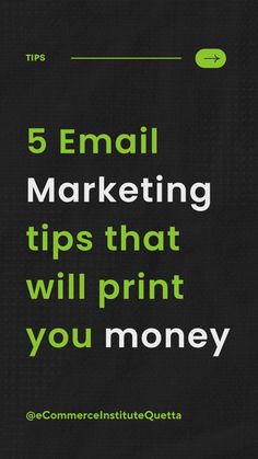 the words email marketing tips that will print you money on a black background with green lettering