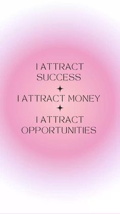 the words i attract success, attract money and attract opportuniities on a pink background