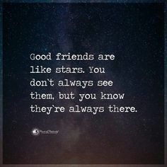 a quote that says good friends are like stars you don't always see them, but