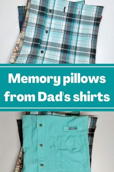 there are many different pieces of clothing on top of each other with the words memory pillows from dad's shirts