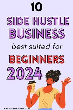 the top 10 side hustle business best suited for beginners in 2021, with an image of a woman holding a coffee cup