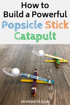 the words how to build a powerful popsicle stick catapult on top of pencils