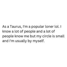 the text is written in black and white on a white background that says as a taus, i'm a popular loner lol