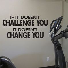 a wall decal that says if it doesn't challenge you, it doesn't change you