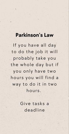 a quote on the topic of parkson's law, if you have a all day to do the job it will probably take