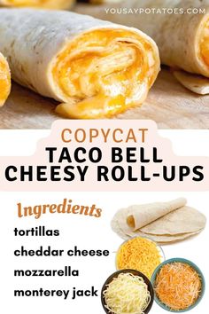 the ingredients for copycat taco bell cheesy roll - ups are shown