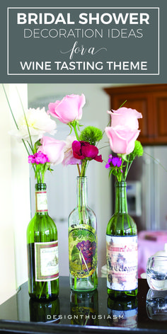 three wine bottles with flowers in them sitting on a table next to each other and the words bridal shower decoration ideas for a wine tasting theme