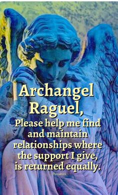 an angel statue with the words, archangel raguel please help me find and maintain relationships where he support i give is returned equally