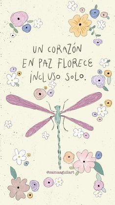 a card with an image of a dragonfly surrounded by flowers and words that say, uncorazn en paz floree inclus solo