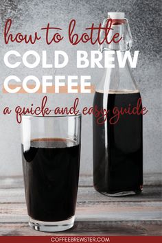 Picture shows a bottle of cold brew and a glass of cold brew coffee.  The text reads "How to bottle cold brew coffee.  A quick and easy guide. coffeebrewster.com" Coffee Maker Recipes, Diy Cold Brew Coffee, Homemade Cold Brew Coffee, Best Cold Brew Coffee, Cold Brew Recipe, Best Iced Coffee