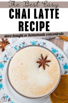 the best easy chai latte recipe with cinnamon star anise on top and text overlay that reads, the best easy chai latte recipe