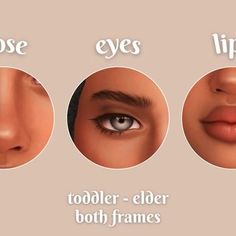 three different types of eyes and lips with the words, nose, lips, toddler - older both frames