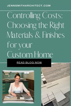 a woman sitting at a table with the words controlling cost choosing the right materials & finishes for your custom home