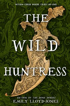 the wild huntress book cover with an ornate design on green and gold background,