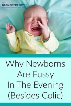 a baby crying with the caption why newborns are fussy in the evening besides cold