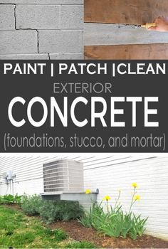 the words paint patch i clean, exterior concrete foundations, succo and mortar