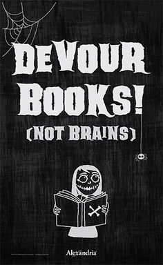 a black and white poster with the words devour books not brains