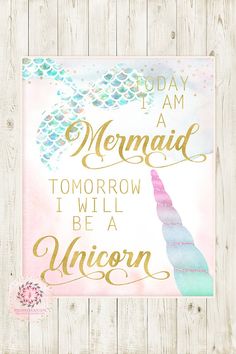 a sign that says today i am a mermaid tomorrow i will be a unicorn