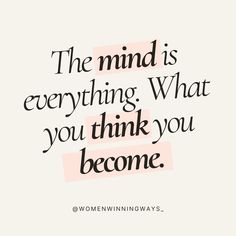 a quote that says the mind is everything what you think you are, and it's