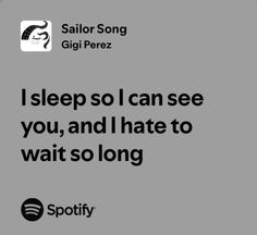 i sleep so i can see if you, and i hate to wait so long