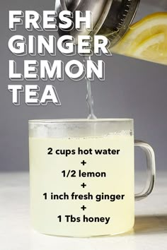 a glass cup filled with lemon tea being poured into it and the words, fresh ginger lemon tea