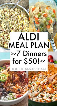 a collage of different meals with the words aldi meal plan 7 dinners for $ 50