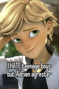 a boy with blonde hair and green eyes has the caption i hate teenage boys but adrienn agrees