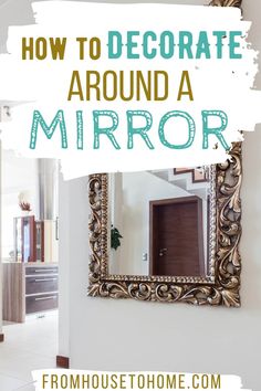 a mirror with the words how to decorate around a mirror