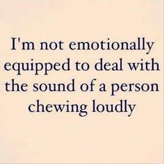 Funny Pictures Of The Day - 50 Pics Chewing Loudly, Pet Peeves, Infj, Bones Funny, The Sound, True Stories