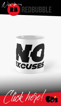 a white coffee mug with the words no excusses on it and an image of a