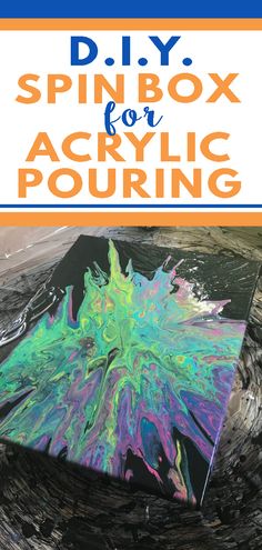 an acrylic painting with the title diy spin box for acrylic pouring