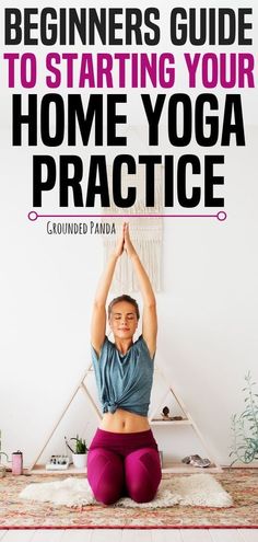 the beginner's guide to starting your home yoga practice