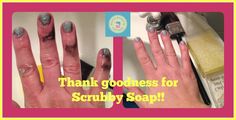 two hands with nail polish on them and the words thank goodness for scrubby soap