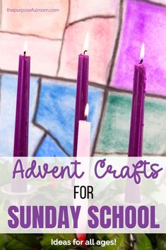 three purple candles with the words, advent crafts for sunday school ideas for all ages