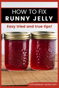 two jars filled with red liquid and the words how to fix runny jelly easy tried and true tips