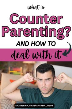 a man with his hands on his head and the words what is counter parenting? and how to deal with it